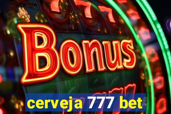 cerveja 777 bet